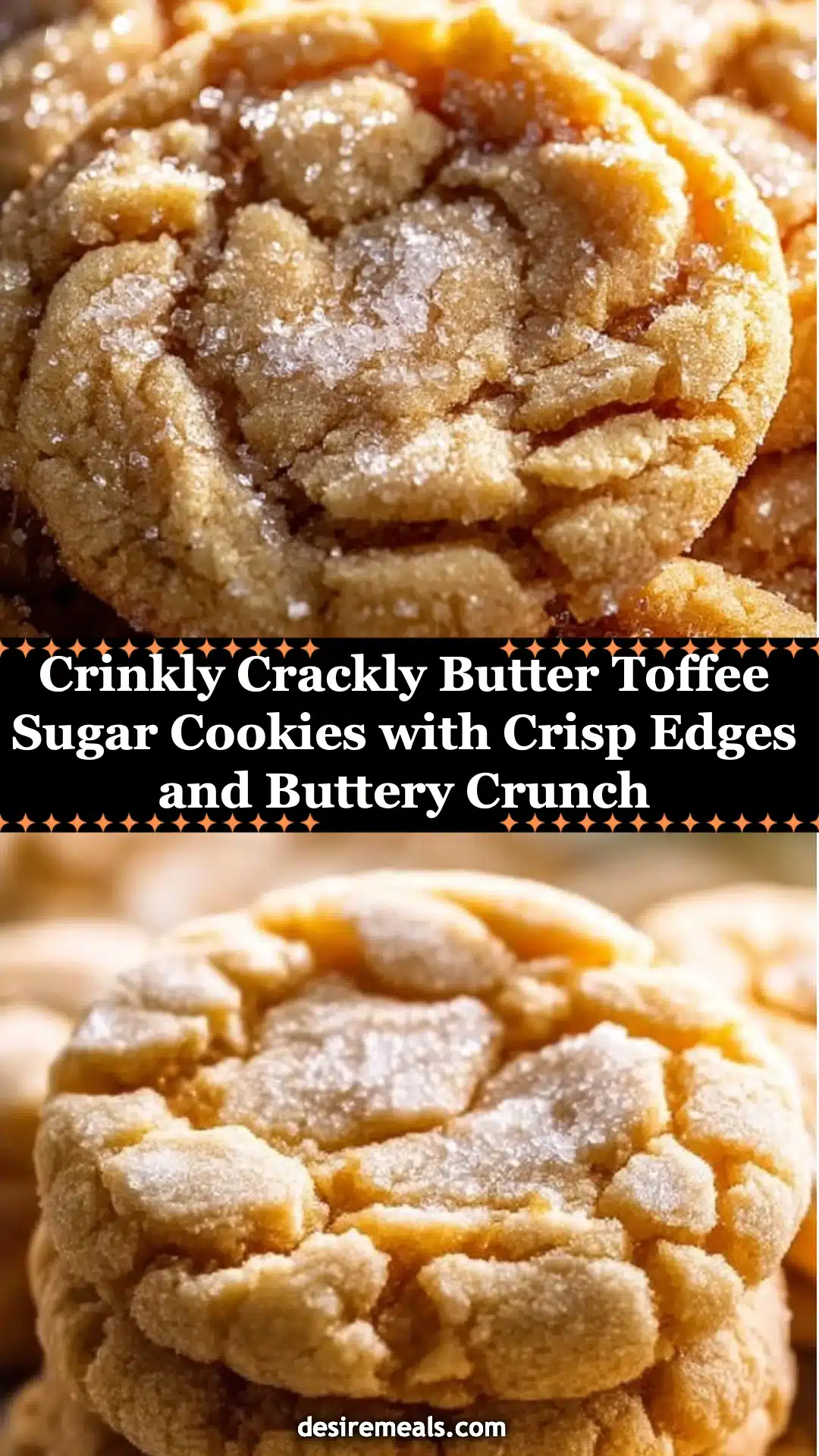 Crinkly Crackly Butter Toffee Sugar Cookies with Crisp Edges and Buttery Crunch